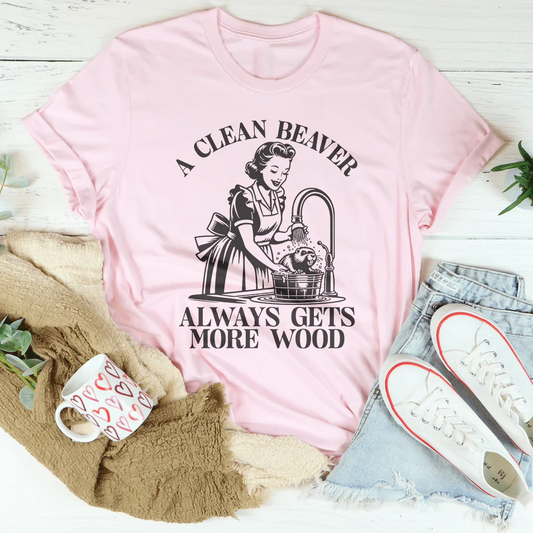 A Clean Beaver Always Gets More Wood Tee