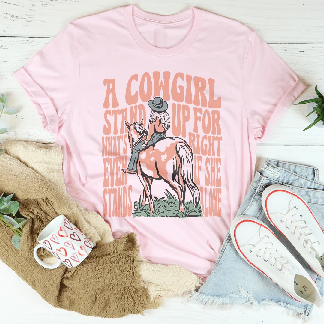 A Cowgirl Stand Up For What's Right Even If She Stands Alone Tee