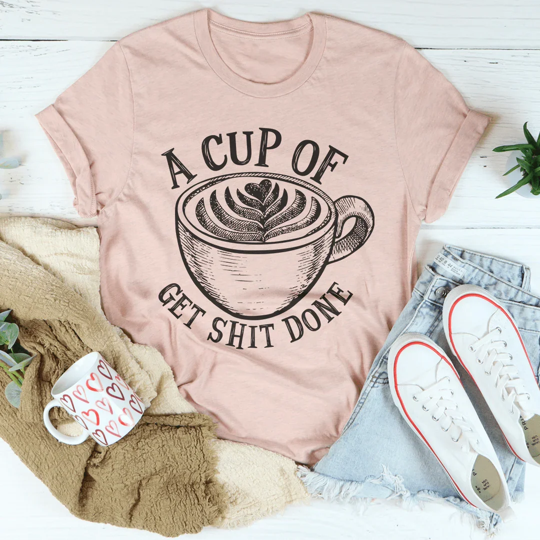 A Cup Of Get It Done Tee