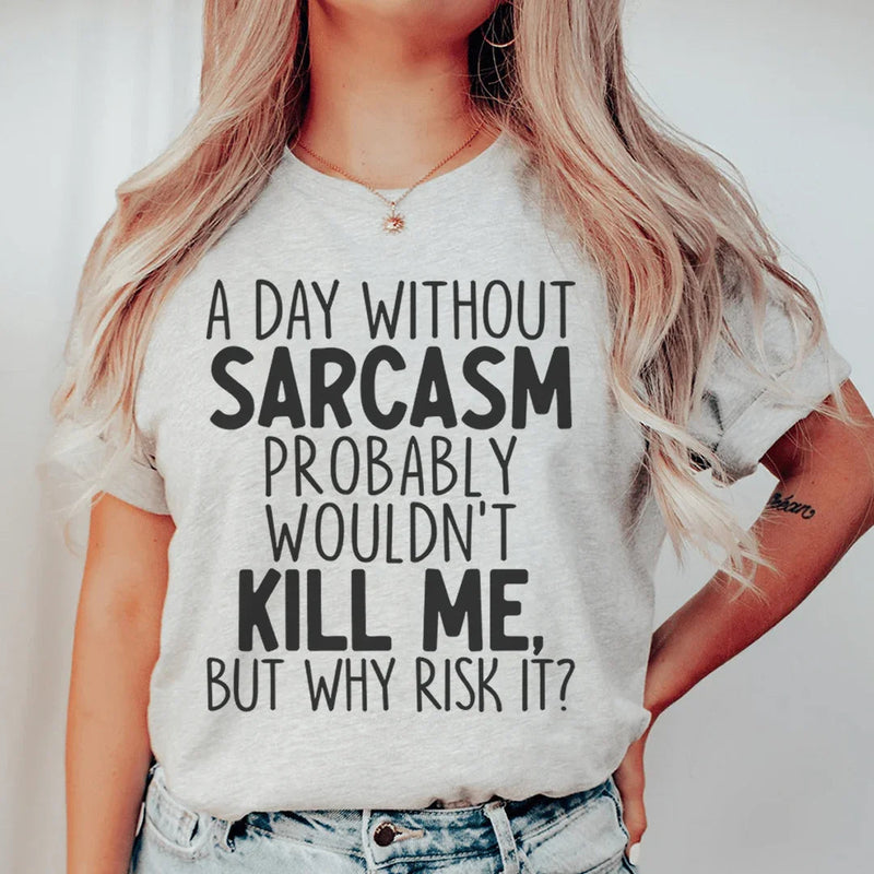 A Day Without Sarcasm Soft Graphic Tee for Women Peachy Sunday