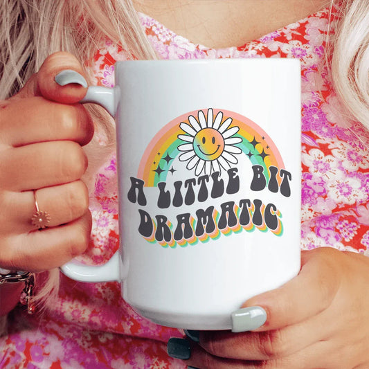 A Little Bit Dramatic Mug 15 oz