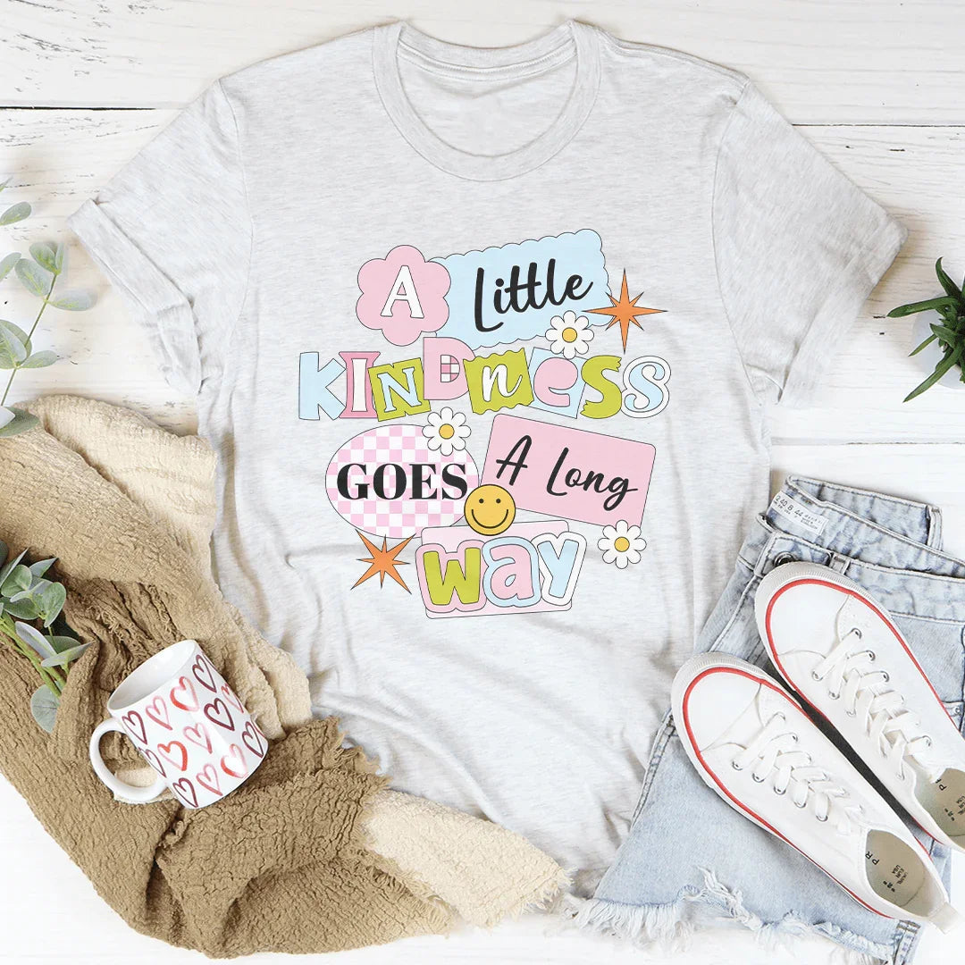 A Little Kindness Goes A Long Way Tee