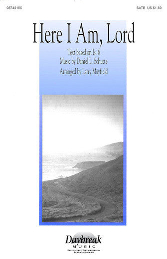 Here I Am Lord SATB Choral Arrangement Daybreak Music