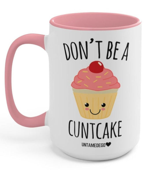 Don't Be A Cunt Cake Mug Deluxe Size Ceramic 15oz UntamedEgo LLC