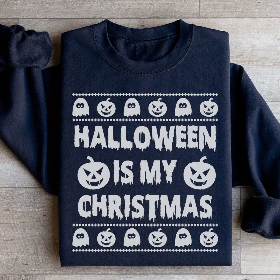 Halloween Is My Christmas Sweatshirt Ultra-Soft Fabric Statement Peachy Sunday