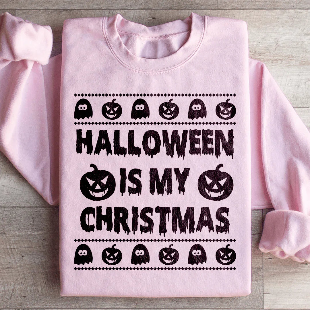 Halloween Is My Christmas Sweatshirt Ultra-Soft Fabric Statement Peachy Sunday