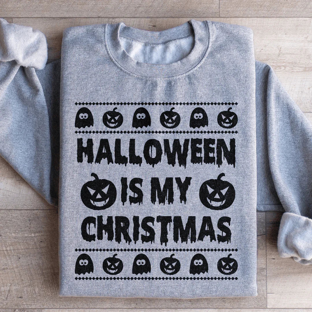 Halloween Is My Christmas Sweatshirt Ultra-Soft Fabric Statement Peachy Sunday