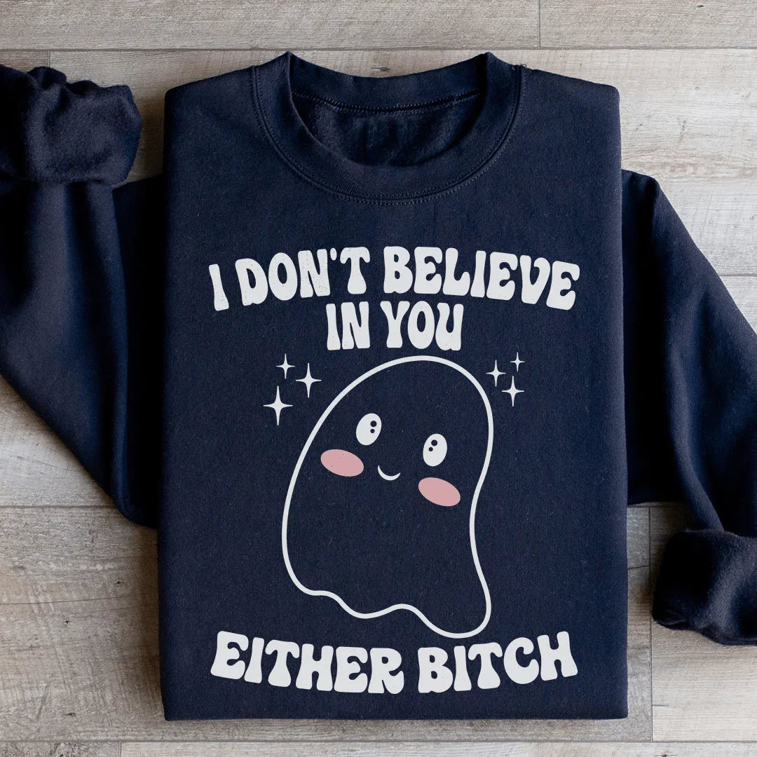 I Don't Believe In You Either Halloween Sweatshirt Ultra-Soft Casual Top Peachy Sunday