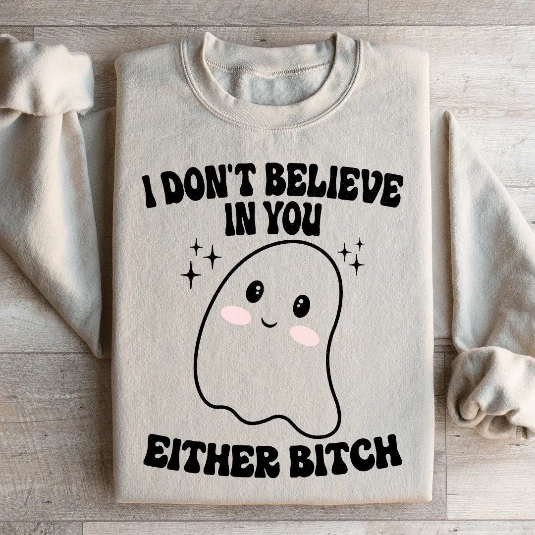 I Don't Believe In You Either Halloween Sweatshirt Ultra-Soft Casual Top Peachy Sunday