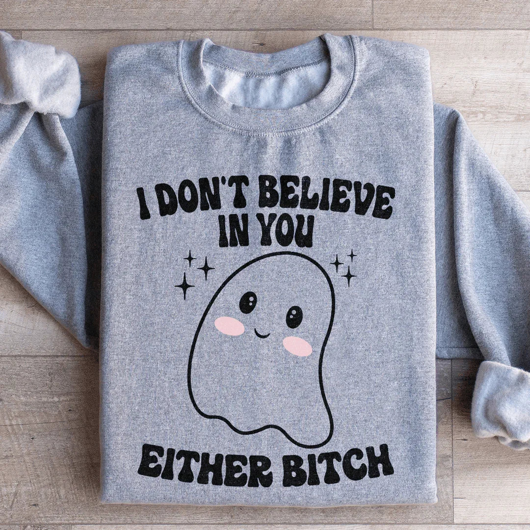 I Don't Believe In You Either Halloween Sweatshirt Ultra-Soft Casual Top Peachy Sunday