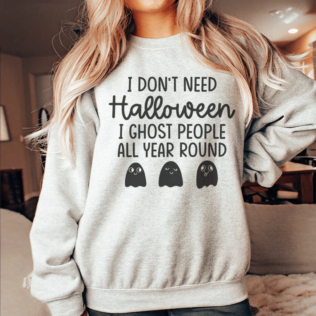 I Don't Need Halloween Warm Sweatshirt Peachy Sunday