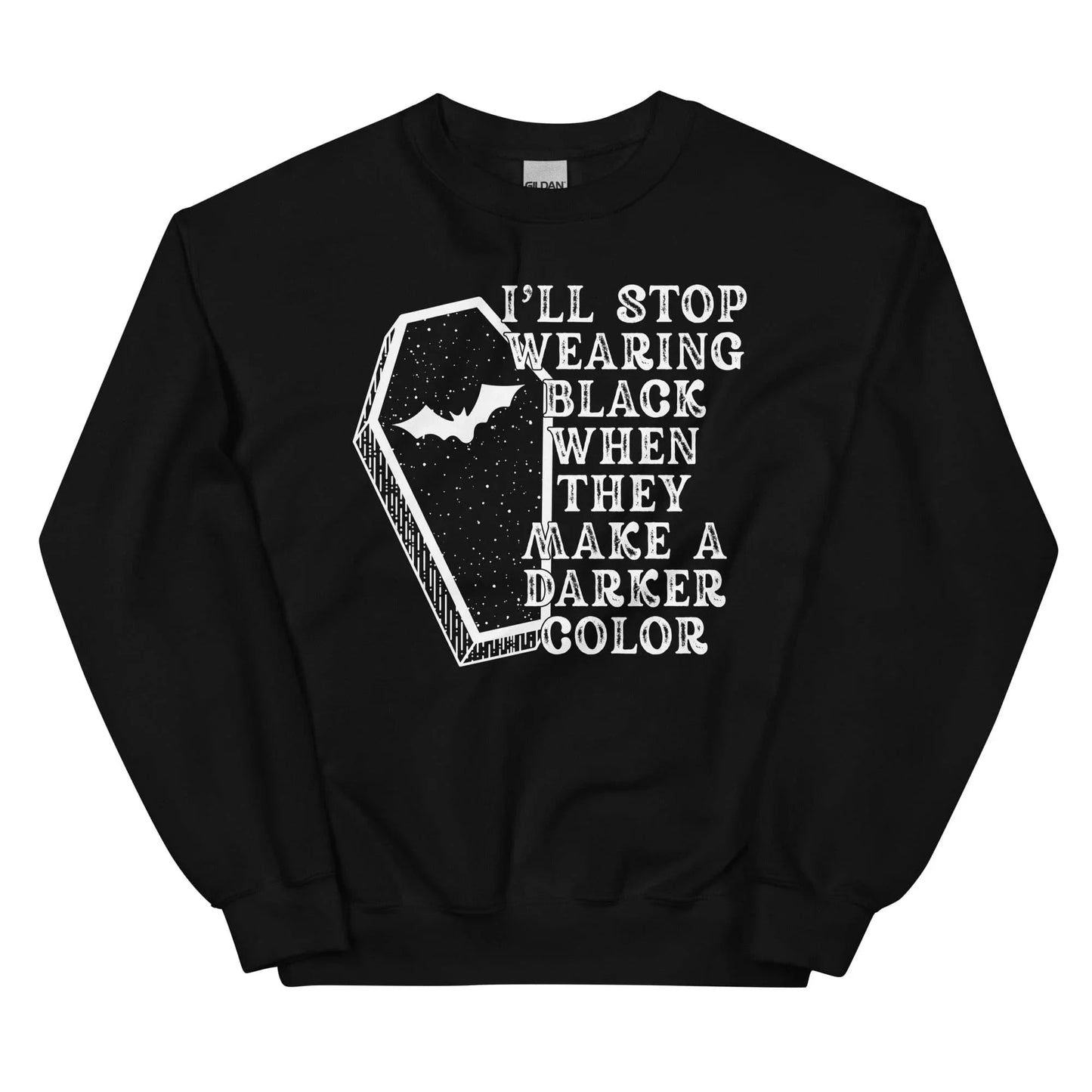 Halloween Statement Black Sweatshirt I'll Stop Wearing Black When They Make A Darker Color Peachy Sunday