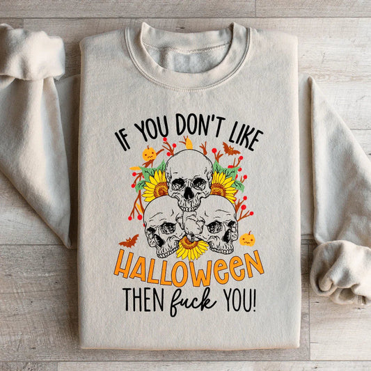 If You Don't Like Halloween Eff You Sweatshirt Peachy Sunday