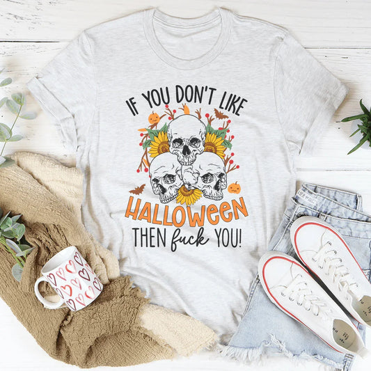 Halloween Sassy Tee If You Don't Like Halloween The Eff You Peachy Sunday