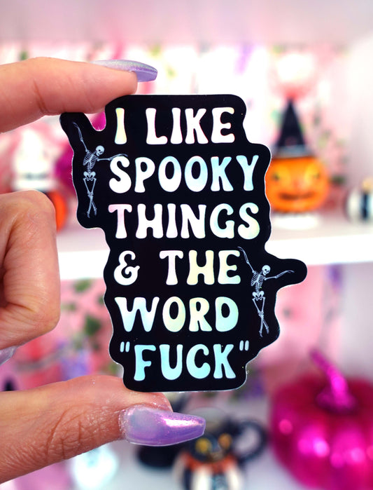Holographic Halloween Sticker I Like Spooky Things & The Word Fuck UntamedEgo LLC
