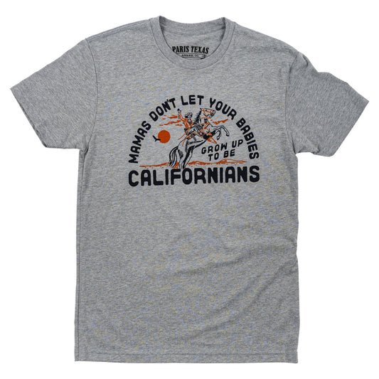 Don't Let Your Babies Grow Up to Be Californians Heather Gray T-Shirt