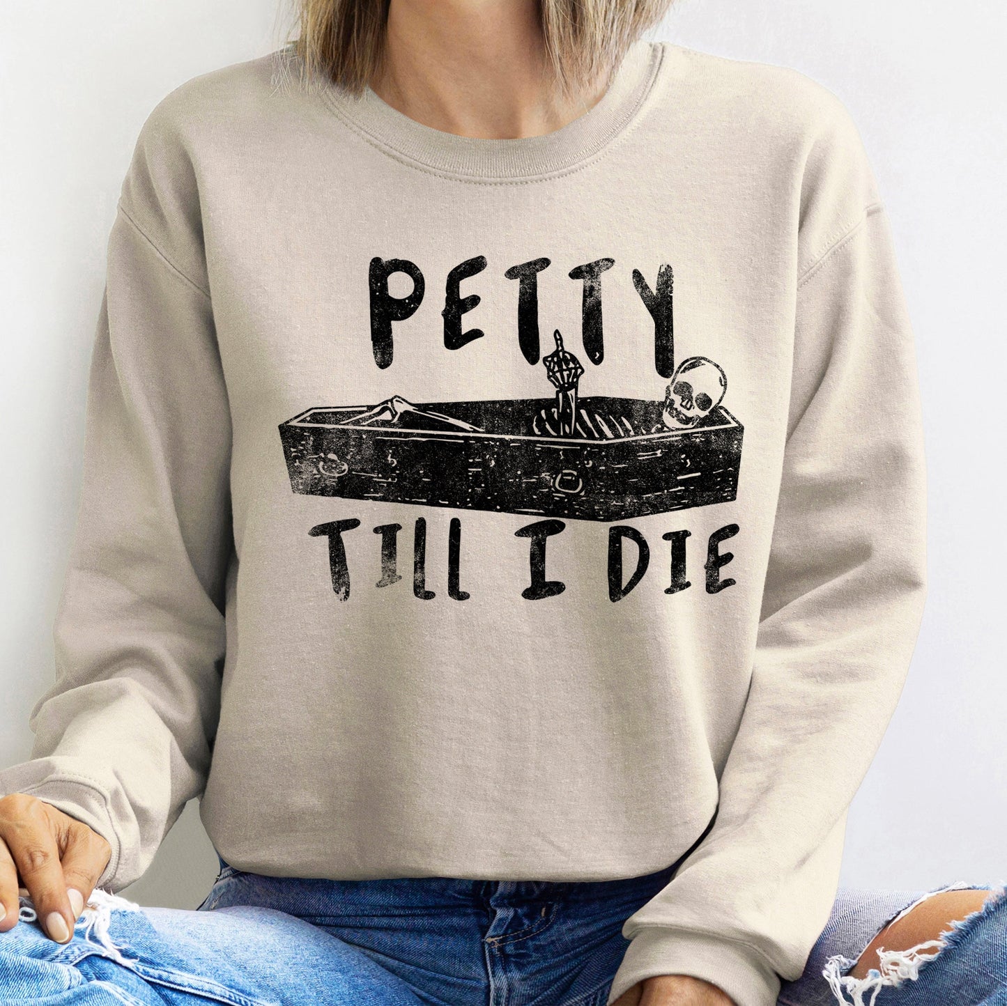Petty Till I Die Halloween Sweatshirt