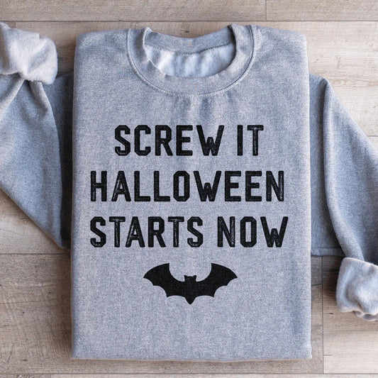 Screw It Halloween Starts Now Sweatshirt