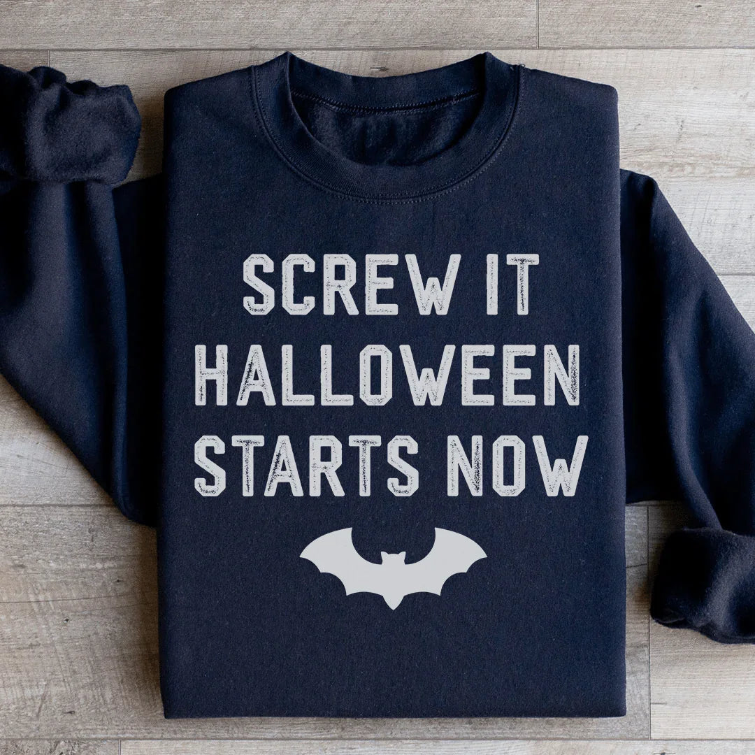 Screw It Halloween Starts Now Sweatshirt