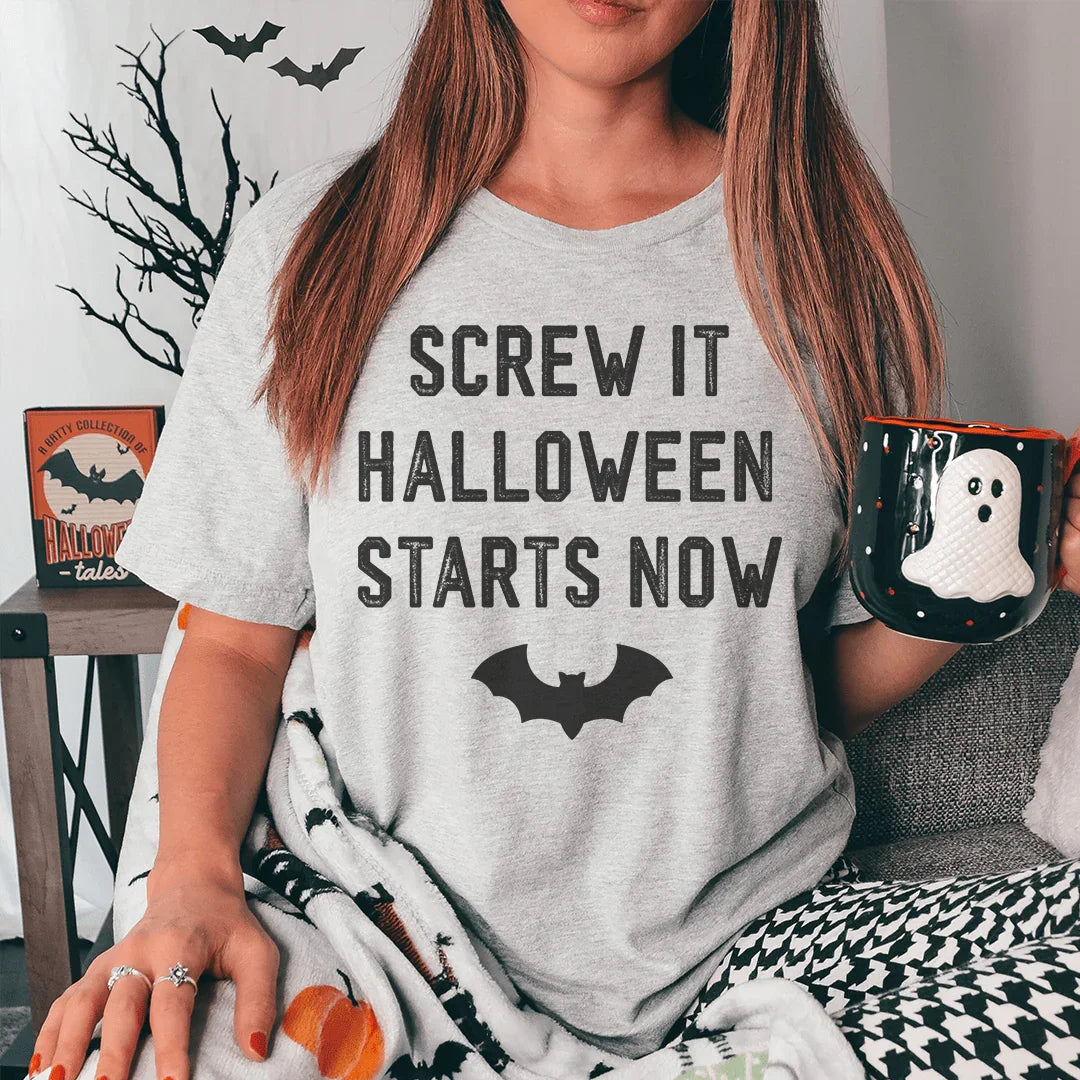 Screw It Halloween Starts Now Tee