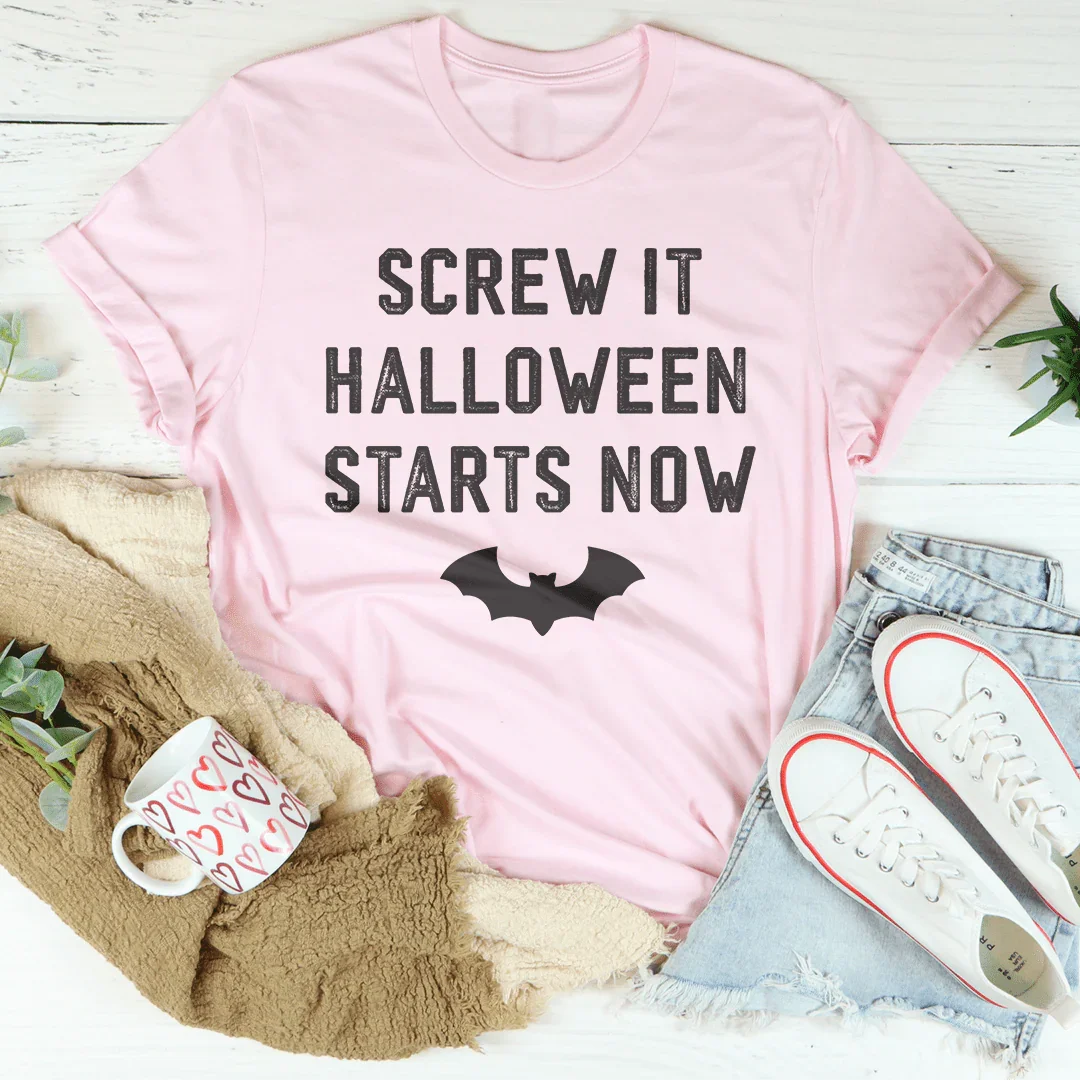 Screw It Halloween Starts Now Tee