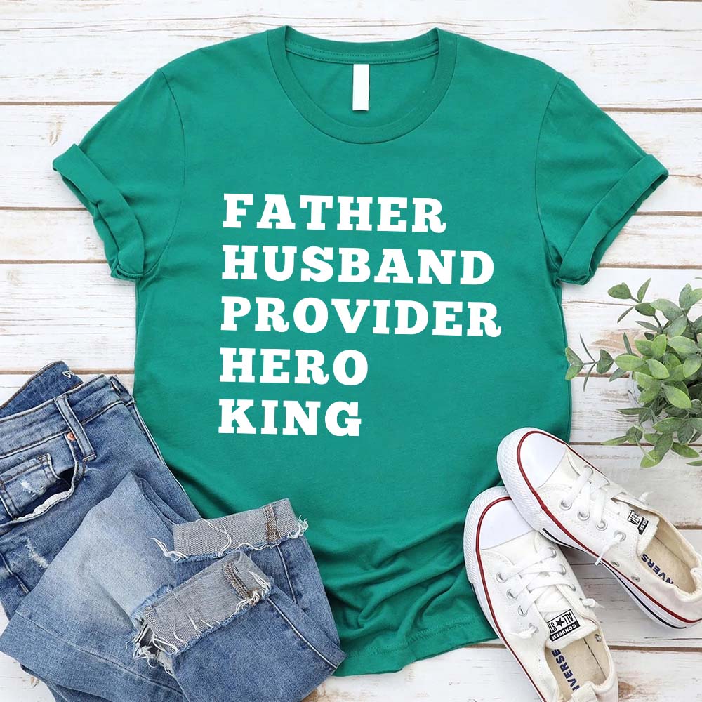 Father Husband Provider Hero King T-shirt Unisex Father Tee