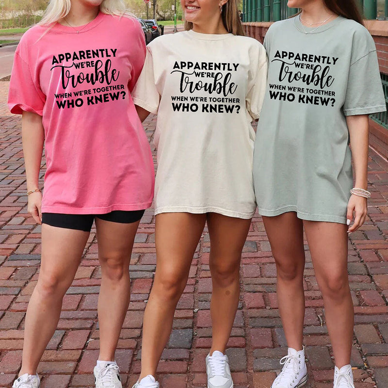 Bachelorette Party T-Shirts Apparently We're Trouble When We're Together