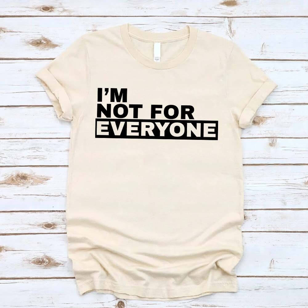 I'm Not For Everyone Bold Unisex T-Shirt Adorb Custom Tees
