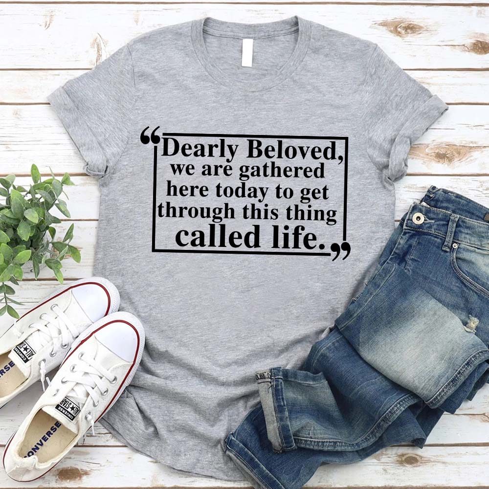 Dearly Beloved Unisex Funny Quote T-shirt