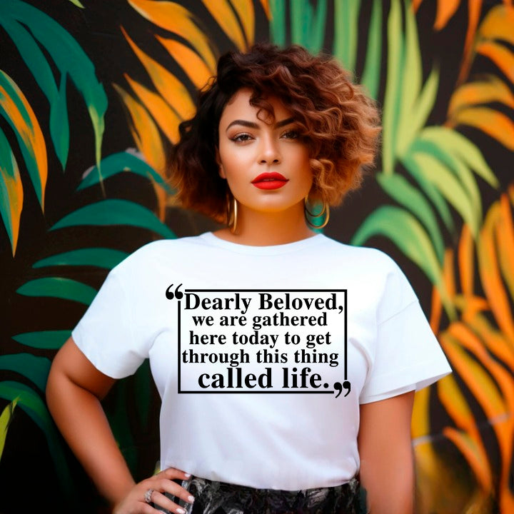 Dearly Beloved Unisex Funny Quote T-shirt