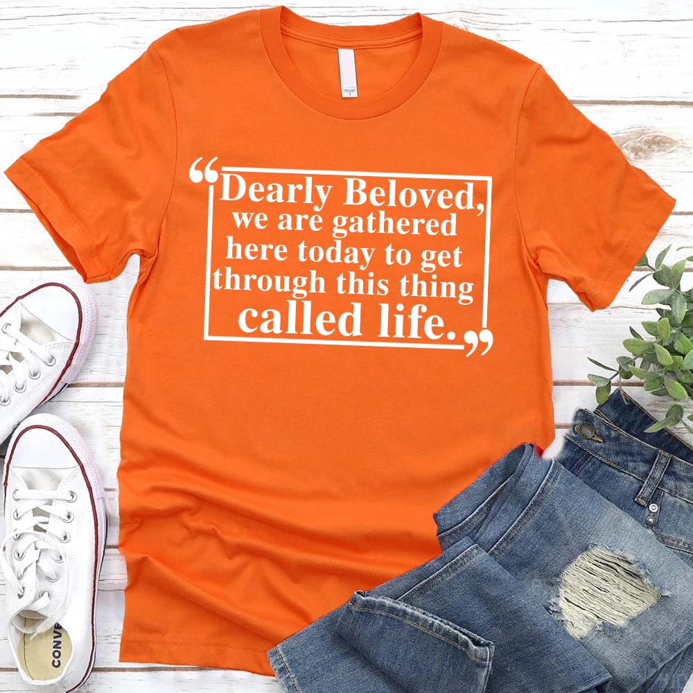 Dearly Beloved Unisex Funny Quote T-shirt