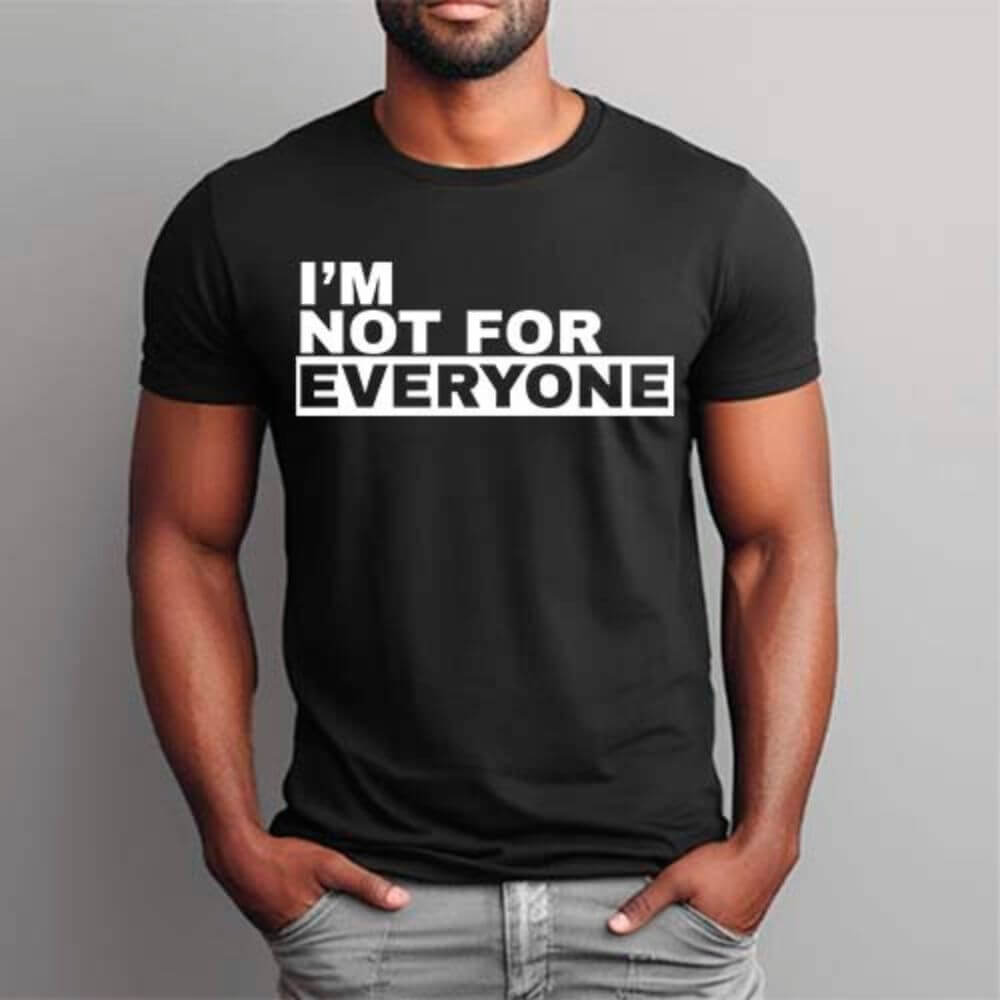 I'm Not For Everyone Bold Unisex T-Shirt Adorb Custom Tees