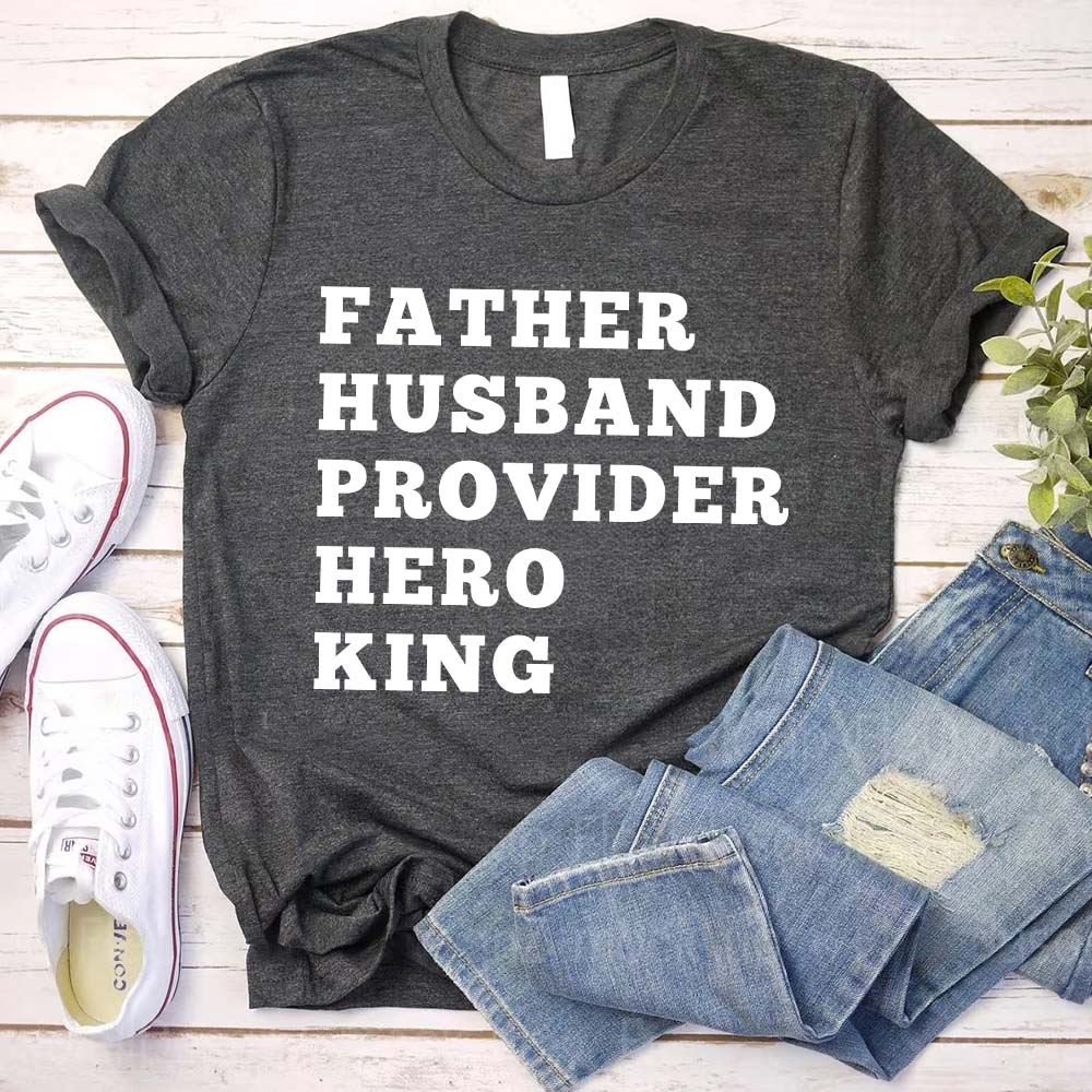 Father Husband Provider Hero King T-shirt Unisex Father Tee