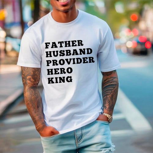Father Husband Provider Hero King T-shirt Unisex Father Tee