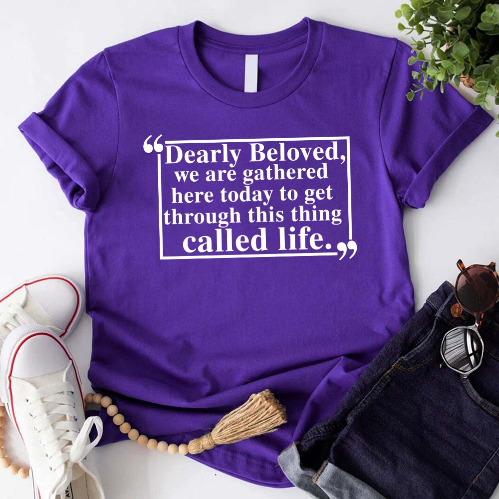 Dearly Beloved Unisex Funny Quote T-shirt