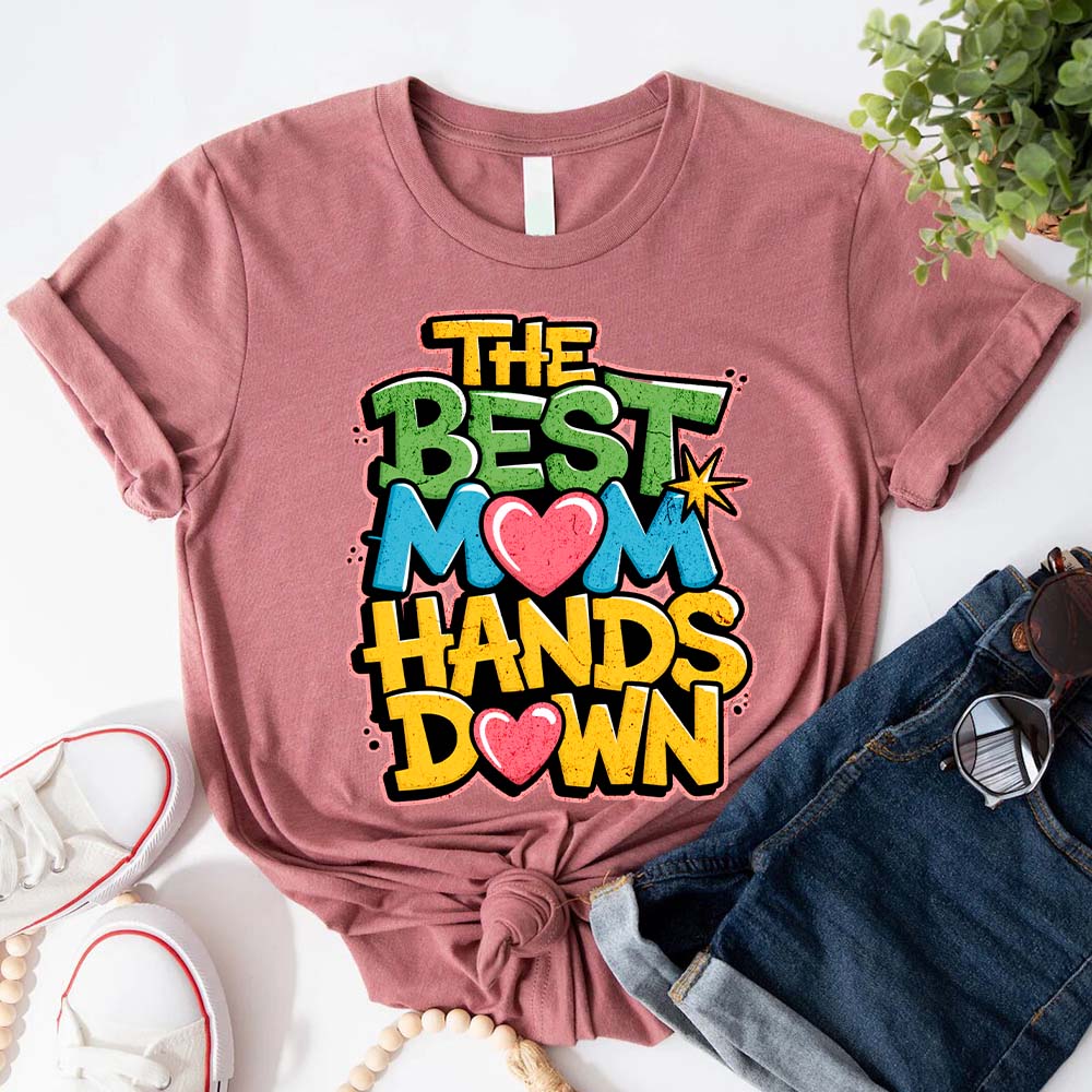 Best Mom Hands Down Shirts – Cute & Trendy Mother’s Day Gift Tees