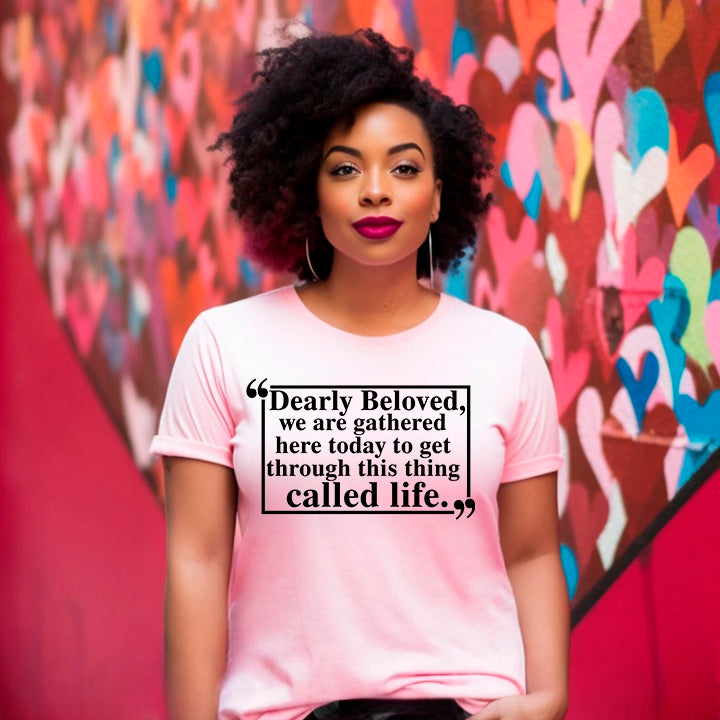 Dearly Beloved Unisex Funny Quote T-shirt