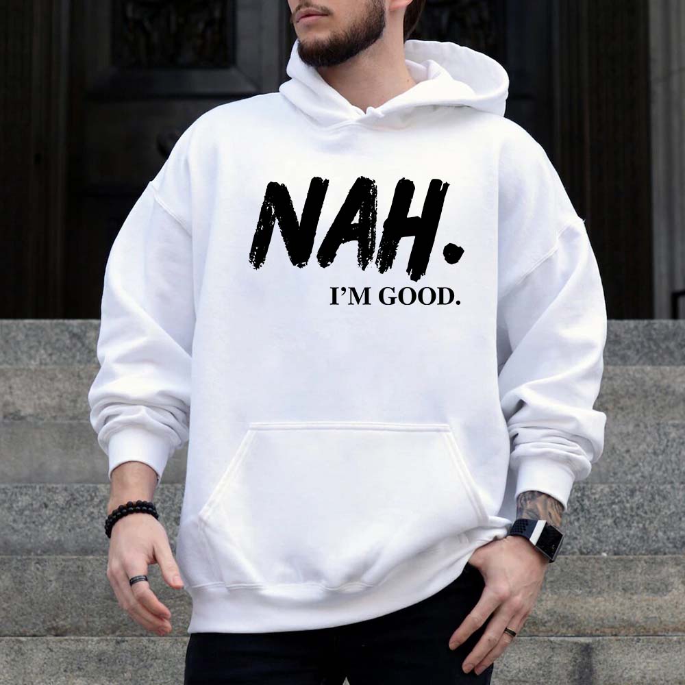 NAH I’m Good Graphic Hoodie – Unisex Comfortable Attitude Wear