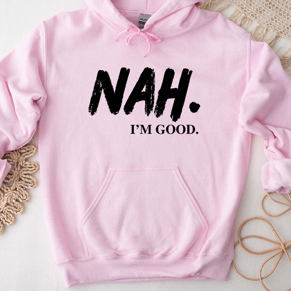 NAH I’m Good Graphic Hoodie – Unisex Comfortable Attitude Wear