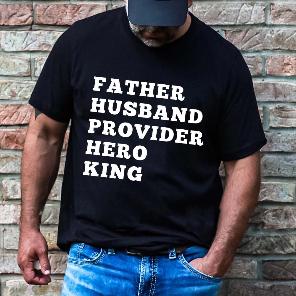 Father Husband Provider Hero King T-shirt Unisex Father Tee