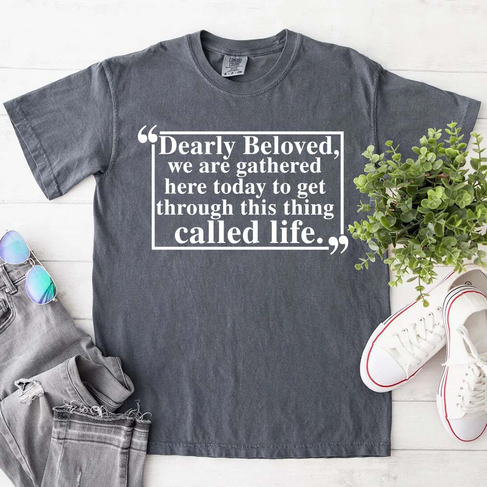 Dearly Beloved Unisex Funny Quote T-shirt