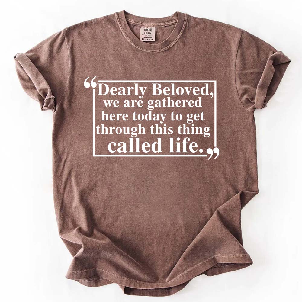 Dearly Beloved Unisex Funny Quote T-shirt