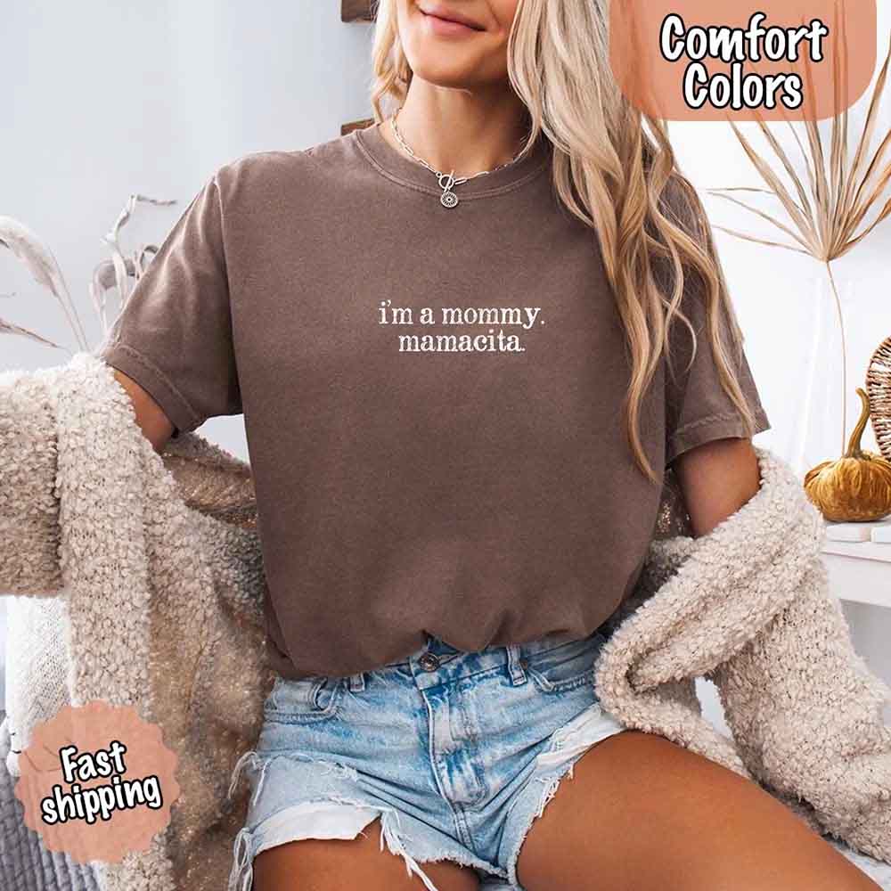 I’m A Mommy Tee – Mamacita Comfort Colors Shirt for Women