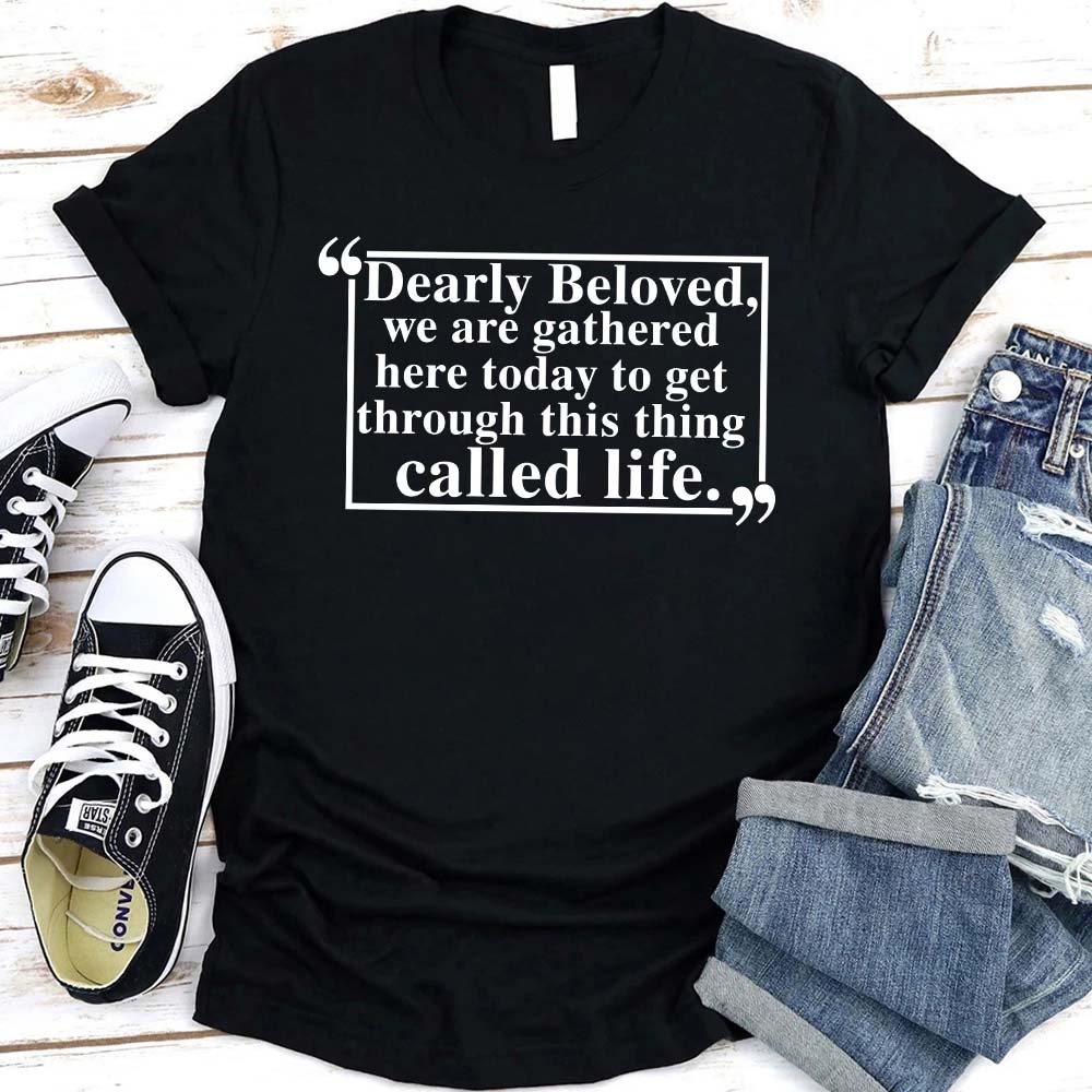 Dearly Beloved Unisex Funny Quote T-shirt