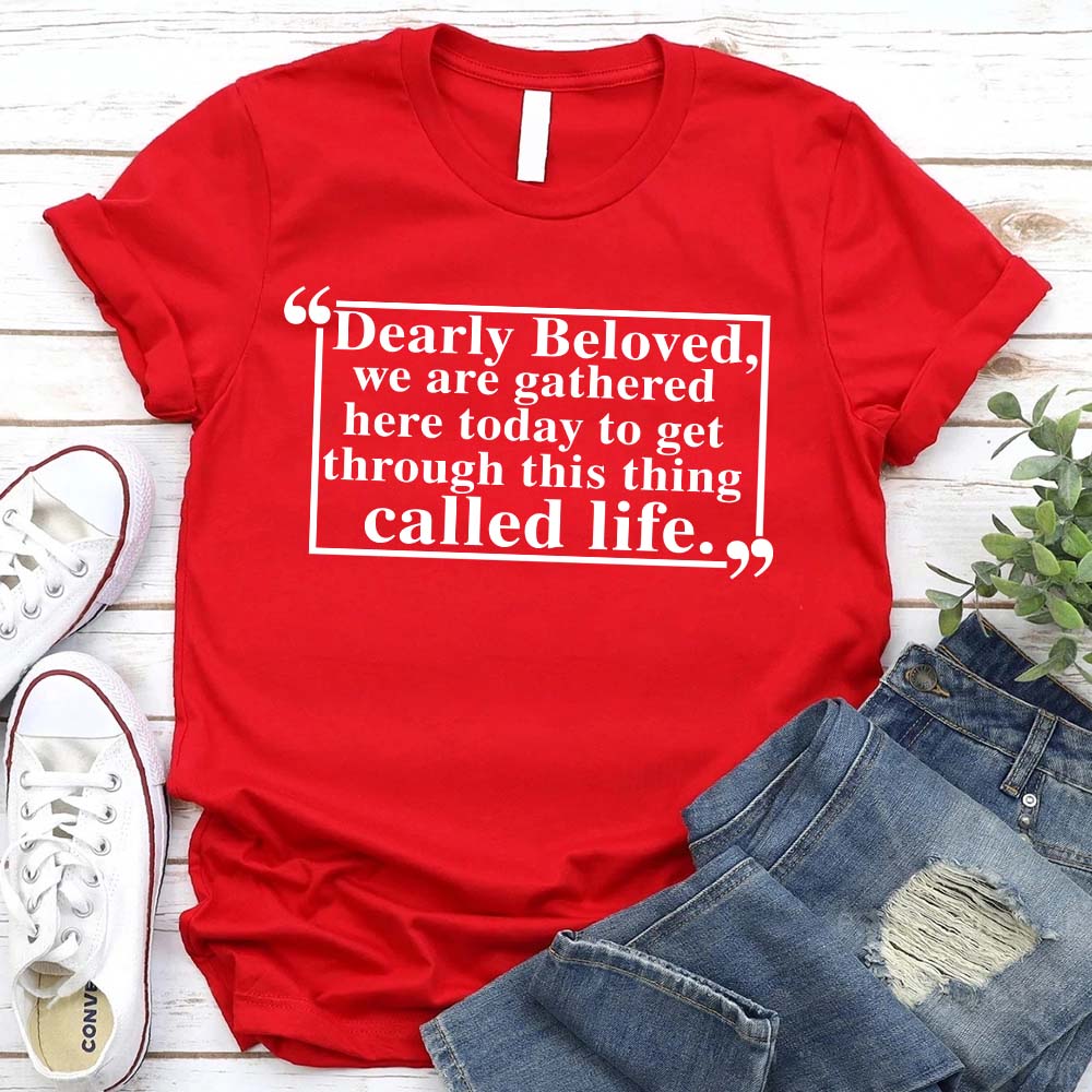 Dearly Beloved Unisex Funny Quote T-shirt