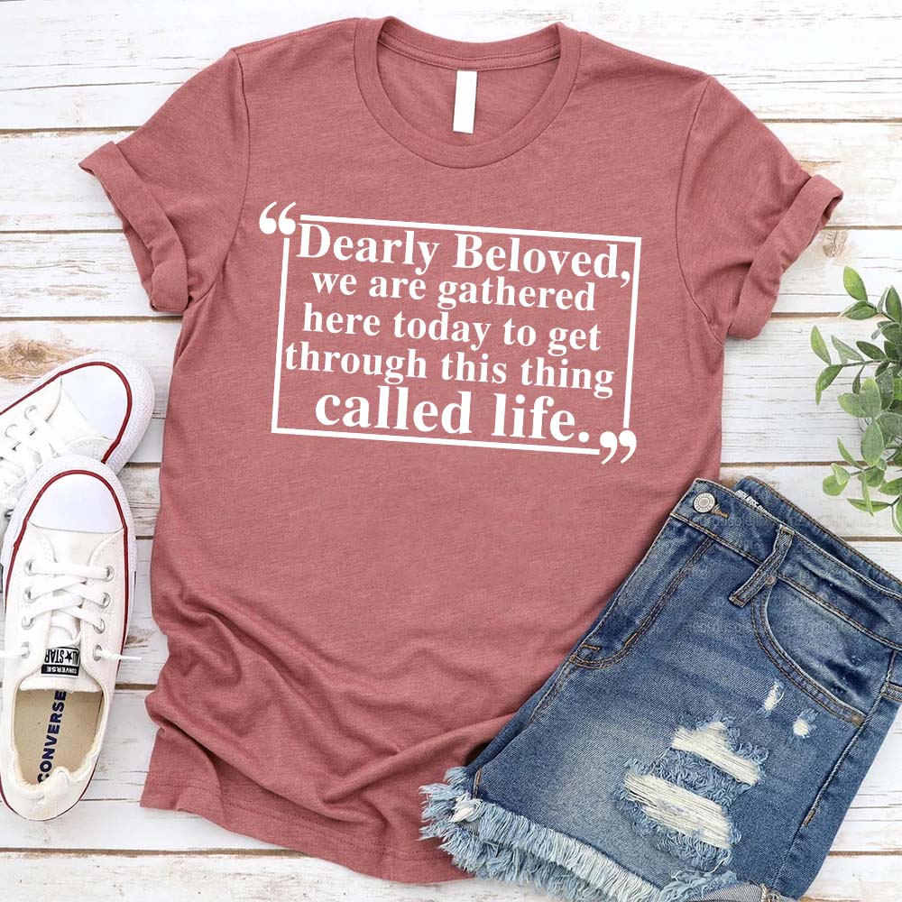 Dearly Beloved Unisex Funny Quote T-shirt