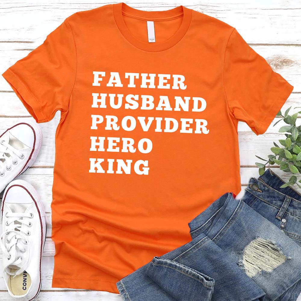 Father Husband Provider Hero King T-shirt Unisex Father Tee