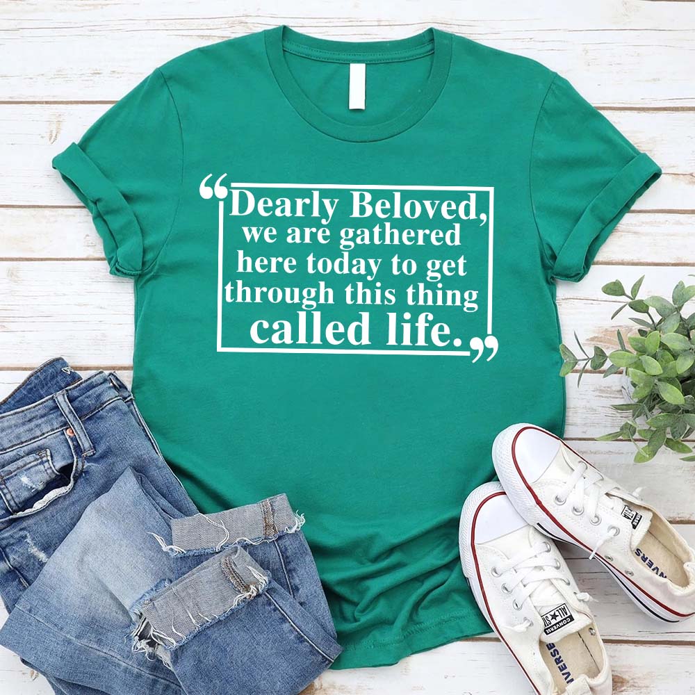 Dearly Beloved Unisex Funny Quote T-shirt
