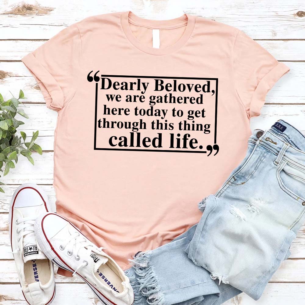 Dearly Beloved Unisex Funny Quote T-shirt