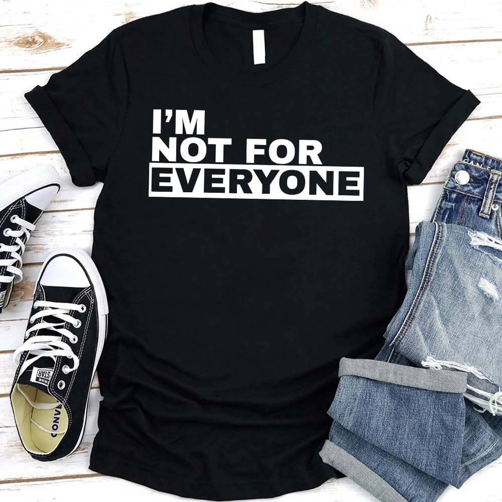 I'm Not For Everyone Bold Unisex T-Shirt Adorb Custom Tees
